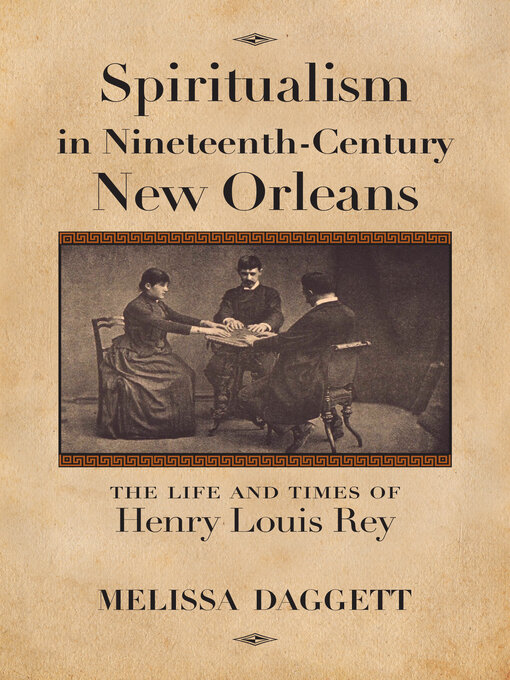 Title details for Spiritualism in Nineteenth-Century New Orleans by Melissa Daggett - Wait list